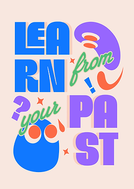 Learn from your past typography art