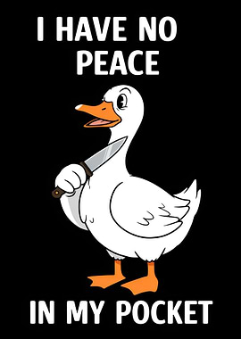 I Have No Peace Goose