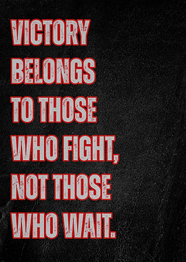 Victory Belongs to Those Who Fight