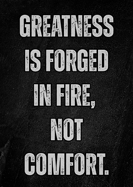 Greatness is Forged in Fire