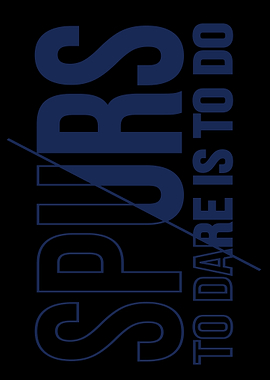 Spurs To Dare Is To Do