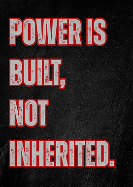 Power is Built, Not Inherited