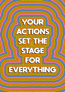 Your Actions Set The Stage