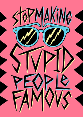 Stop Making Stupid People Famous