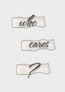 Who Cares? Minimalist Statement Series