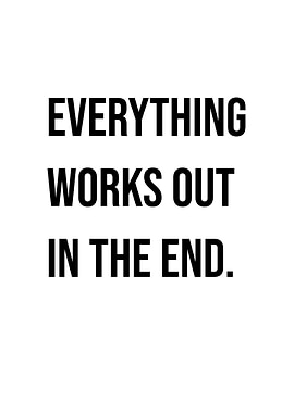 'Everything Works Out in the End' Quote