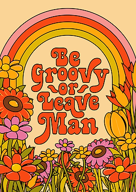 Be Groovy or Leave Man Poster
