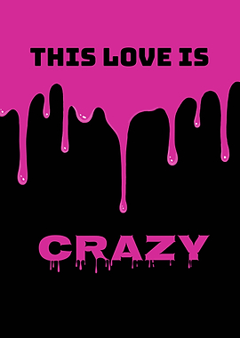 This Love is Crazy – Bold & Playful Romantic Design for Wild Hearts