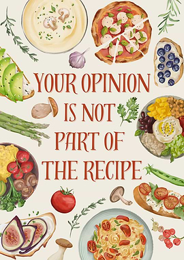 Your Opinion Is Not The Recipe