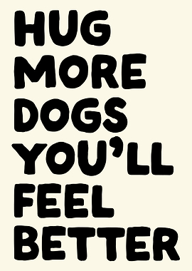 Hug More Dogs Text Art, Dog lovers