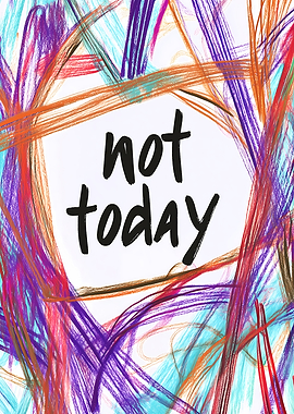 Not Today Abstract Art