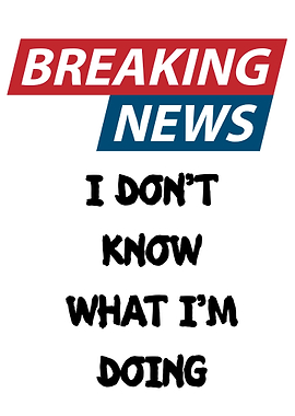 Breaking News: I Don't Know