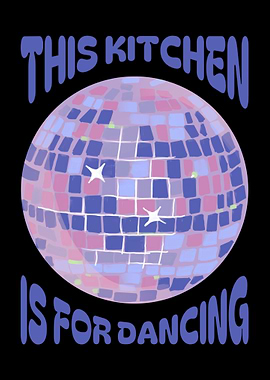 This Kitchen is for Dancing