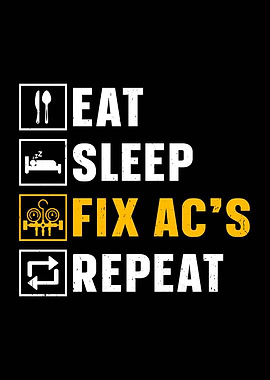 Eat Sleep Fix AC's Repeat