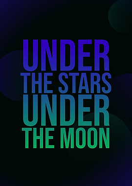 Under the Stars, Under the Moon Life Nature Motivational