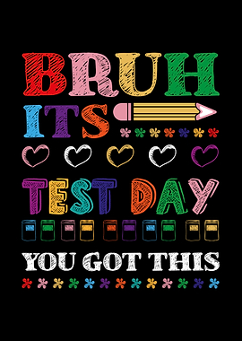 Bruh It's Test Day Design