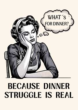 Funny Vintage Dinner Struggle is Real