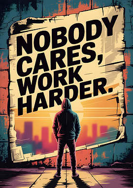 Nobody Cares, Work Harder Poster