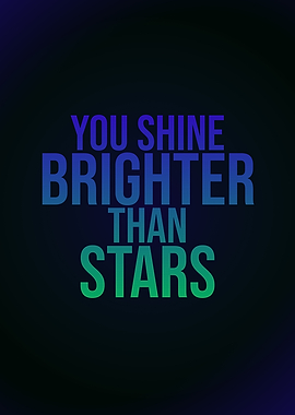 You Shine Brighter Than Stars Beautiful Motivational Text Art