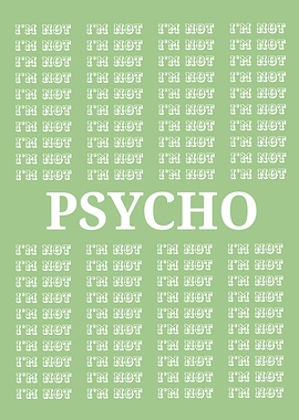 'I'm not... PSYCHO – Dark Humor Meme Art'