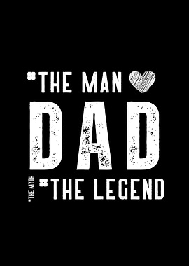 Dad: The Man, The Myth, The Legend