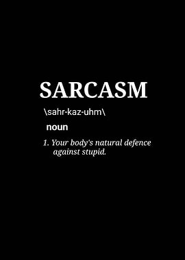 Sarcasm: Your Body's Natural Defense Against Stupid