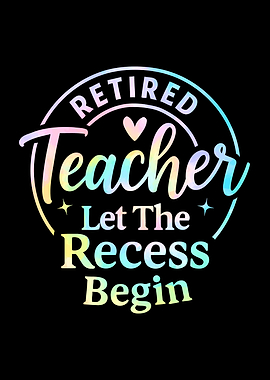 Retired Teacher Recess Begins Graphic