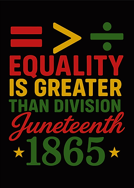 Equality is Greater Than Division Junethenth 1965