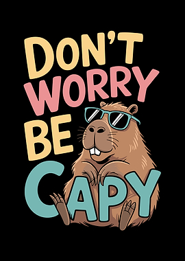 Don't Worry Be Capy