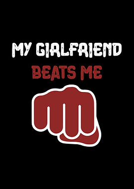 My Girlfriend Beats Me GFunny Couple Saying