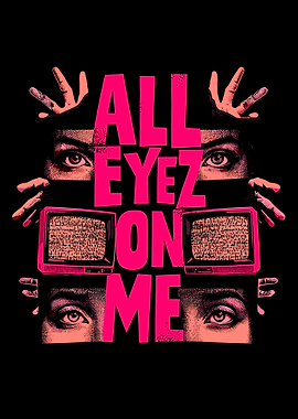 All Eyez On Me Graphic Art