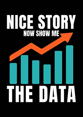 Nice Story Show Me The Data