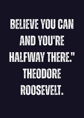 Believe You Can Theodore Roosevelt Quote