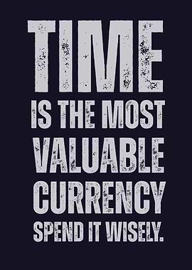 Time is Valuable Currency