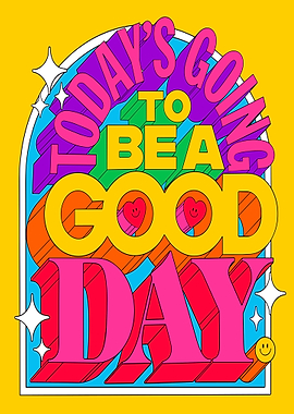 Today's Going to Be a Good Day