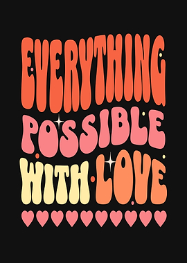 Everything Possible With Love Typography