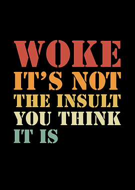Woke It's Not the Insult Funny Retro Saying