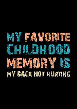 Childhood Memory Back Pain Funny Quote