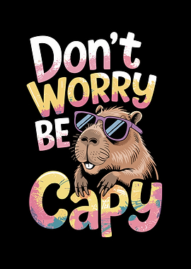 Don't Worry Be Capy