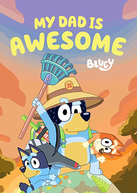 My Dad is Awesome - Bluey