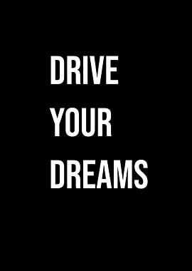 'Drive Your Dreams' Quote Black Style