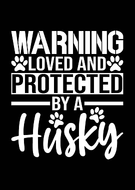 Warning Loved and Protected by Husky