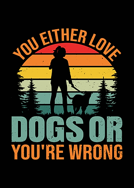 You Either Love Dogs