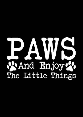 Paws and Enjoy The Little Things