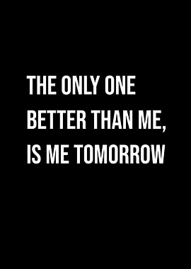'The only one better than me' Quote Black Style