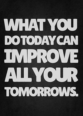 Motivational Quote: Improve Your Tomorrows