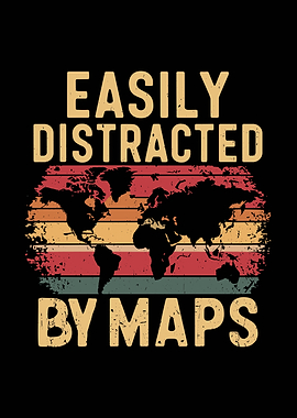 Easily Distracted by Maps