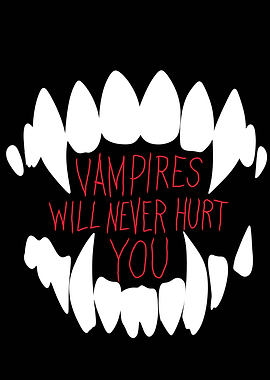 Vampires Will Never Hurt You