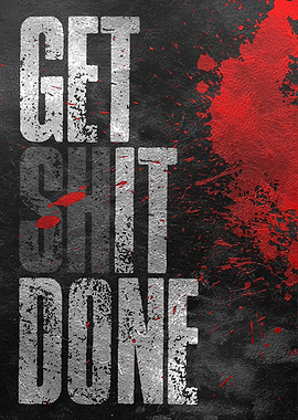 Get Shit Done - Motivational Poster