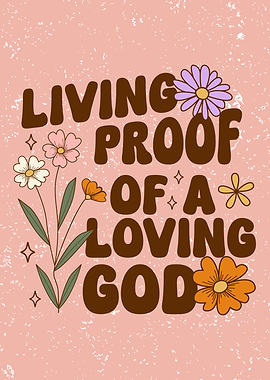 Living Proof of a Loving God